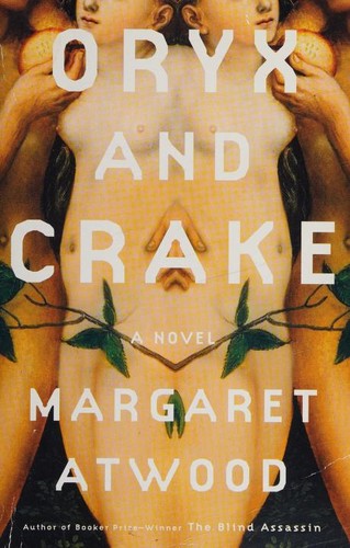 Margaret Atwood: Oryx and Crake (2005, Nan A. Talese)