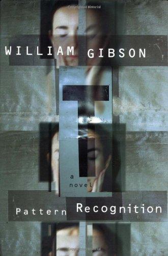 William Gibson: Pattern Recognition (Bigend Trilogy, #1) (2002)