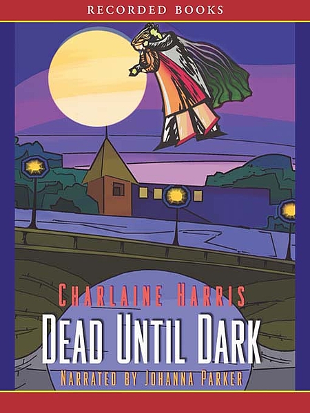 Charlaine Harris: Dead Until Dark (AudiobookFormat, 2007, Recorded Books)