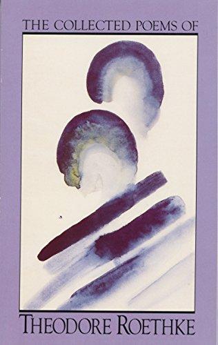 Theodore Roethke: The Collected Poems