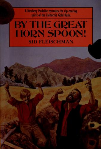 Sid Fleischman: By the great horn spoon! (1988, Little, Brown and Co.)