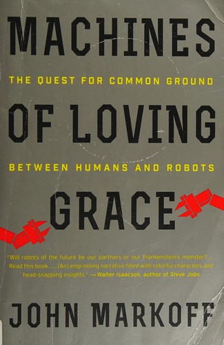 John Markoff: Machines of Loving Grace (2018, HarperCollins Publishers)