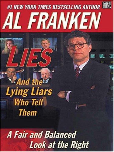 Al Franken: Lies and the Lying Liars Who Tell Them (Paperback, Large Print Press)