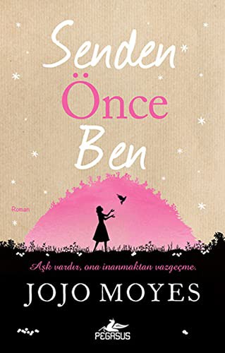 Jojo Moyes: Senden Önce Ben (Paperback, 2016, Pegasus Yayınları, Pegasus Yaynlar)