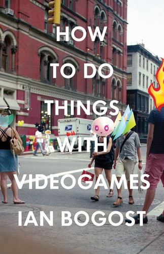 Ian Bogost: How to do things with videogames (2011, University of Minnesota Press)