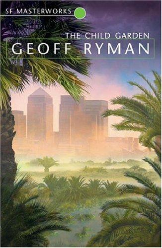 Geoff Ryman: The Child Garden (2005, Gollancz)