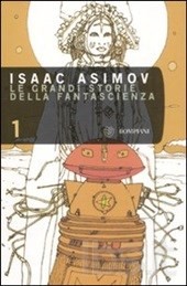 Robert Bloch, Isaac Asimov, 시어도어 스터전, Henry Kuttner, Robert A. Heinlein, Martin H. Greenberg, Otto O. Binder, H. L. Gold, John W. Campbell, Lester del Rey, John Taine, L. Sprague de Camp, A. E. van Vogt, C. L. Moore, Milton A. Rothman, Nelson S. Bond, Joseph E. Kelleam, William F. Temple, Jack Williamson: Le grandi storie della fantascienza. Vol. 1 (2008, Bompiani)