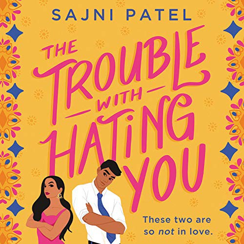 Sajni Patel, Soneela Nankani: The Trouble With Hating You (EBook, 2020, Hachette Audio)