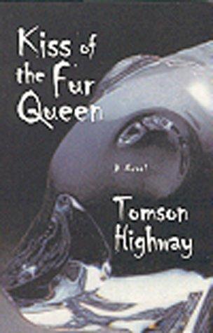 Tomson Highway: Kiss of the fur queen (1998, University of Oklahoma Press)