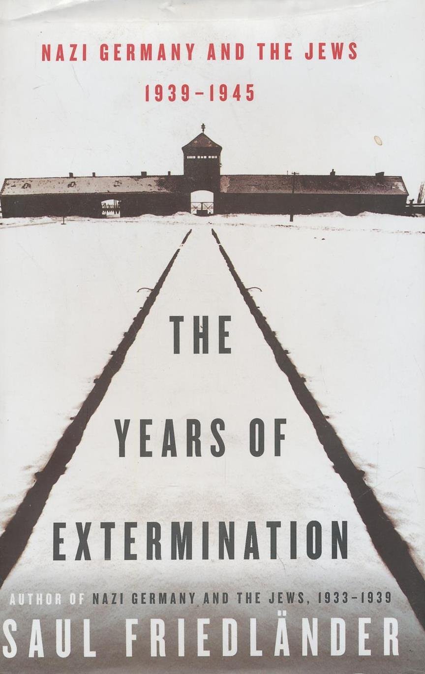 Saul Friedländer: The Years of Extermination (Hardcover, 2007, HarperCollins)