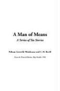 P. G. Wodehouse, C. H. Bovill: A Man Of Means (Hardcover, 2004, IndyPublish.com)