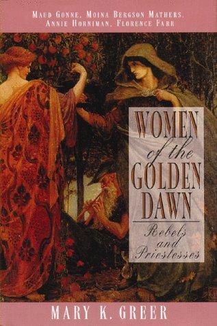 Mary K. Greer: Women of the Golden Dawn: Rebels and Priestesses (1996)