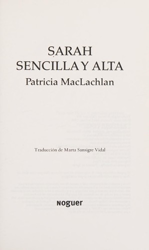 Patricia MacLachlan: Sarah sencilla y alta (Spanish language, 2011, Noguer y Caralt Editores, S. A.)