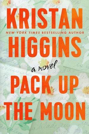 Kristan Higgins: Pack Up the Moon (Hardcover, 2021, Berkley)