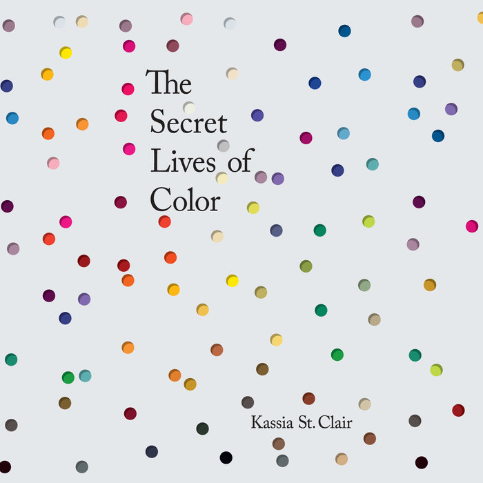 Kassia St. Clair: The Secret Lives Of Color (AudiobookFormat, 2020, Penguin Audio)