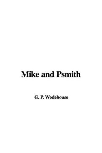 P. G. Wodehouse: Mike and Psmith (Hardcover, 2007, IndyPublish)