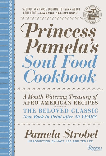 Pamela Strobel, Matt Lee, Ted Lee: Princess Pamela's soul food cookbook : a mouth-watering treasury of Afro-American recipes : the beloved classic now back in print after 45 years (2017, Rizzoli)