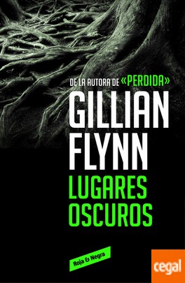 Gillian Flynn, Gillian Flynn: Lugares Oscuros (2016, Penguin Random House)