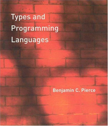 Benjamin C. Pierce: Types and Programming Languages (Hardcover, 2002, The MIT Press)