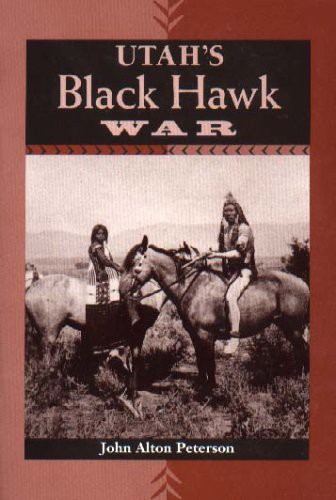 John Alton Peterson: Utah's Black Hawk War (Paperback, Brand: Utah State University Press, University of Utah Press)