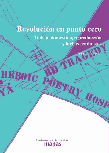 Silvia Federici: Revolución en punto cero (Spanish language, 2013, Traficantes de Sueños, Proyecto Editorial Traficantes de sueños)