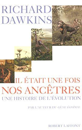 Richard Dawkins: Il était une fois nos ancêtres. Une histoire de l'évolution (French language, 2007, Éditions Robert Laffont)