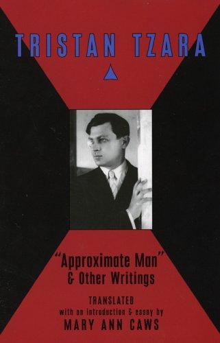 Tristan Tzara: Approximate man & other writings (2005, Black Widow Press)