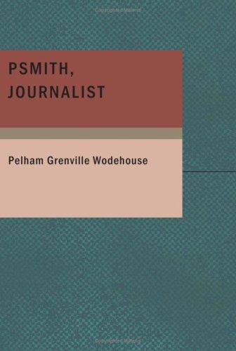 P. G. Wodehouse: Psmith Journalist (Paperback, 2007, BiblioBazaar)