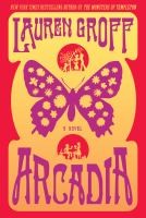 Lauren Groff: Arcadia (2012, Hyperion)