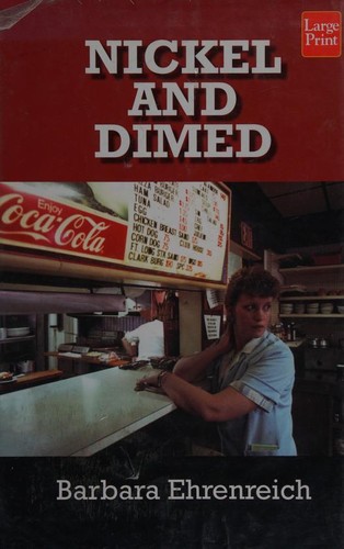 Barbara Ehrenreich, Barbara Ehrenreich, Barbara Ehrenreich, B. EHRENREICH: Nickel and Dimed (2003, Wheeler Publishing)