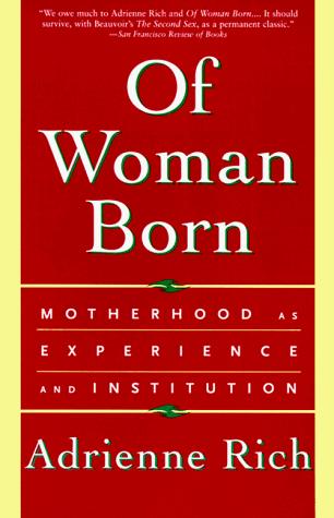 Adrienne Rich: Of Woman Born (1995, W. W. Norton & Company)