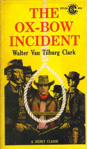 Walter Van Tilburg Clark: The Ox-Bow Incident (Paperback, 1968, Signet Classic)