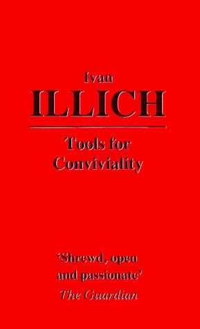 Ivan Illich: Tools for conviviality (Paperback, 1985, Boyars)