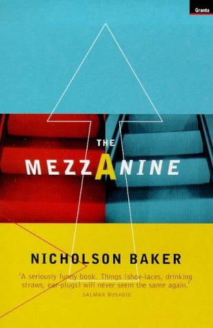 Nicholson Baker: The Mezzanine (1998, Granta Books)