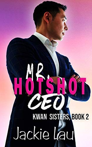 Jackie Lau: Mr. Hotshot CEO (Paperback, 2019, Jackie Lau Books)