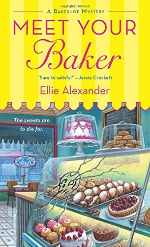 Ellie Alexander: Meet Your Baker (Paperback, St. Martin's Paperbacks)