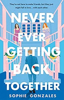 Sophie Gonzales: Never Ever Getting Back Together (2022, St. Martin's Press)