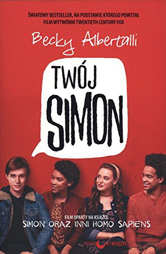 Becky Albertalli: Twoj Simon Simon oraz inni homo sapiens (Paperback, 2018, Papierowy Ksiezyc)