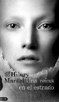 Hilary Mantel: Una reina en el estrado (2013, Destino, Ediciones Destino)