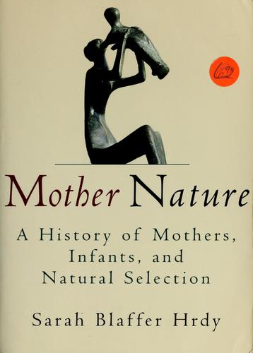 Sarah Blaffer Hrdy: Mother nature (1999, Pantheon Books)