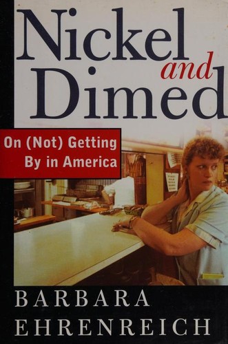 Barbara Ehrenreich: Nickel and dimed (Hardcover, 2001, Metropolitan Books)