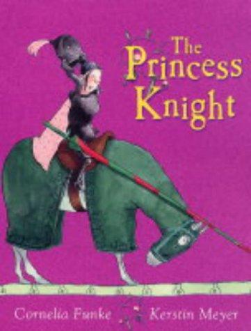 Cornelia Funke: The Princess Knight (Paperback, 2004, Chicken House Ltd, Chicken House, The)