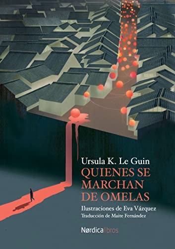 Ursula K. Le Guin, Eva Vázquez, Maite Fernández: Quienes se alejan de Omelas (Hardcover, 2022, Nórdica Libros)