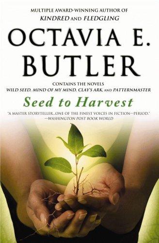 Octavia E. Butler: Seed to Harvest (2007, Grand Central Publishing, Warner Books)