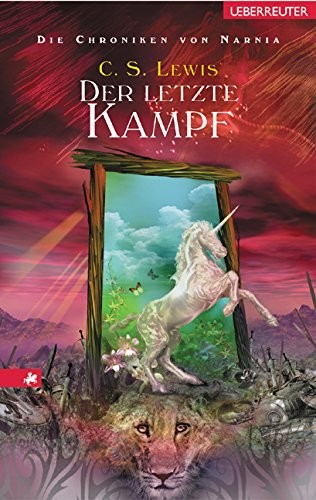 C. S. Lewis: Die Chroniken Von Narnia: Der Letzte Kampf (Bk 7) (German Edition) (Annette Betz Verlag)