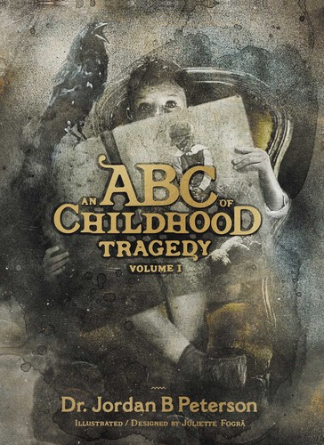Jordan Peterson, Juliette Fogra: ABC of Childhood Tragedy (Hardcover, 2022, Libra Press)