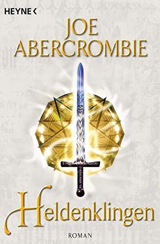 Joe Abercrombie: Klingenwelt 5: Heldenklingen (German language, 2011, Heyne Verlag)