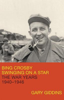 Gary Giddins: Bing Crosby : Swinging on a Star (2018, Little Brown & Company)