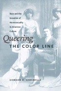 Siobhan B. Somerville: Queering the color line : race and the invention of homosexuality in American culture (2000, Duke University Press)