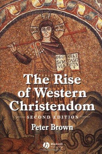 Peter Brown: The rise of Western Christendom (2003)